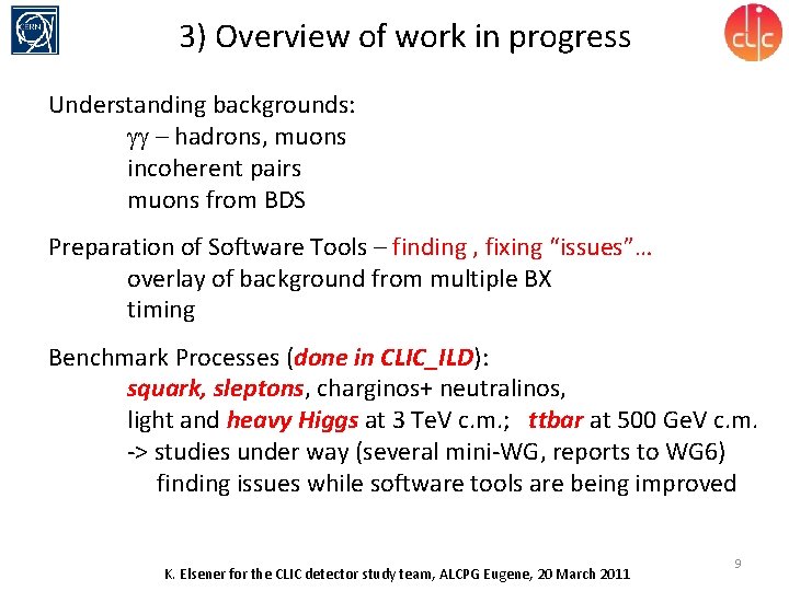 3) Overview of work in progress Understanding backgrounds: gg – hadrons, muons incoherent pairs