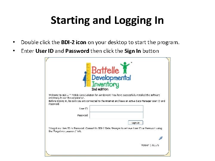 Starting and Logging In • Double click the BDI-2 icon on your desktop to