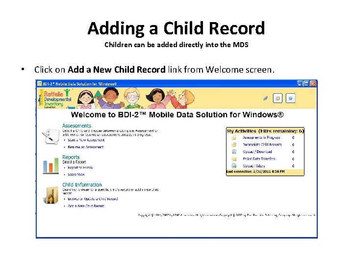 Adding a Child Record Children can be added directly into the MDS • Click
