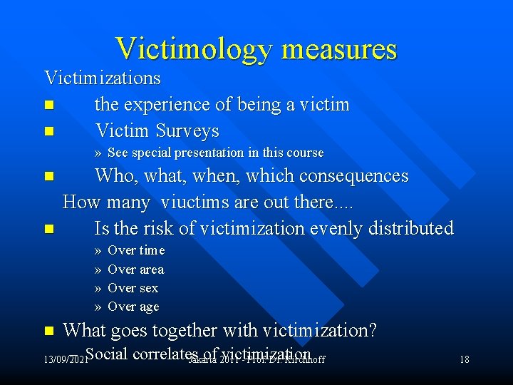 Victimology measures Victimizations n the experience of being a victim n Victim Surveys »