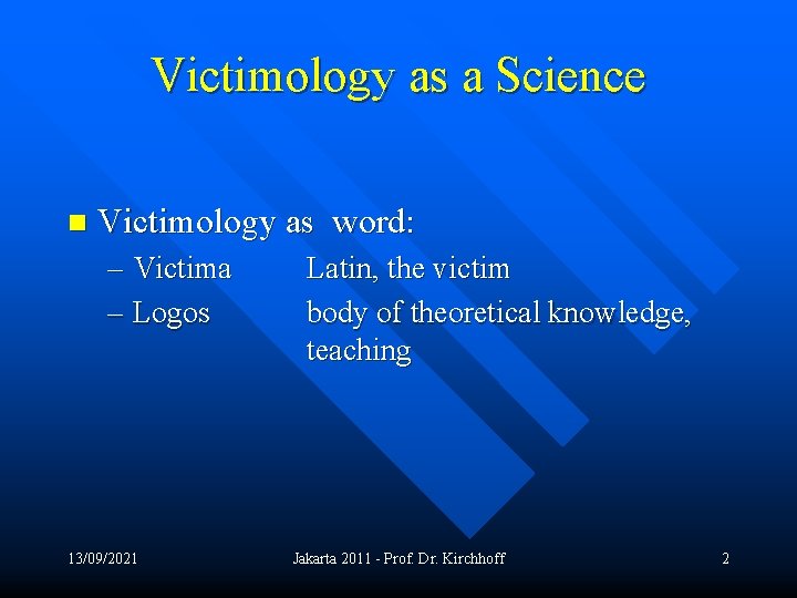 Victimology as a Science n Victimology as word: – Victima – Logos 13/09/2021 Latin,