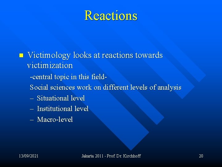 Reactions n Victimology looks at reactions towards victimization -central topic in this field. Social