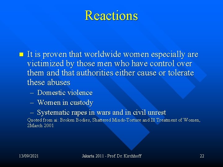 Reactions n It is proven that worldwide women especially are victimized by those men