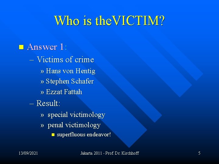 Who is the. VICTIM? n Answer 1: – Victims of crime » Hans von