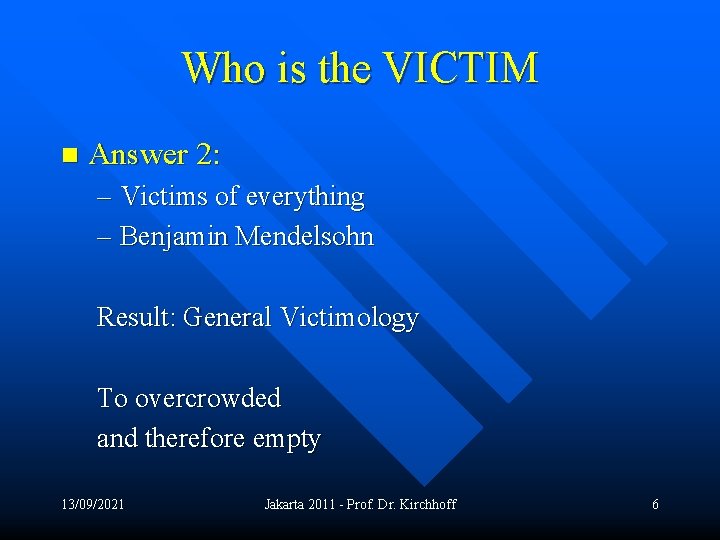 Who is the VICTIM n Answer 2: – Victims of everything – Benjamin Mendelsohn