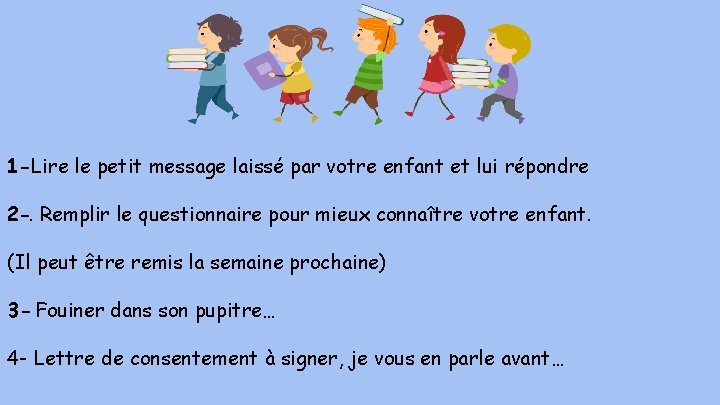 1 -Lire le petit message laissé par votre enfant et lui répondre 2 -.