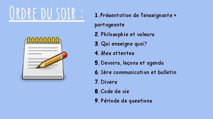 Ordre du soir : 1. Présentation de l’enseignante + partageante 2. Philosophie et valeurs