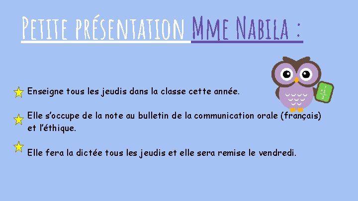 Petite présentation Mme Nabila : Enseigne tous les jeudis dans la classe cette année.