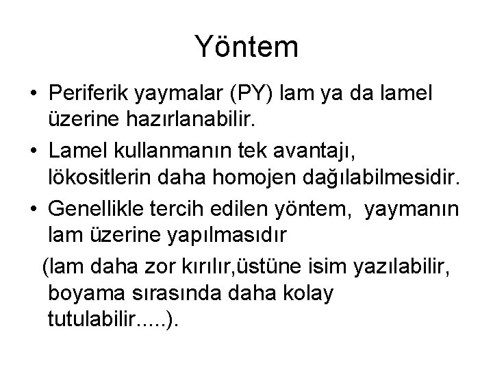 Yöntem • Periferik yaymalar (PY) lam ya da lamel üzerine hazırlanabilir. • Lamel kullanmanın