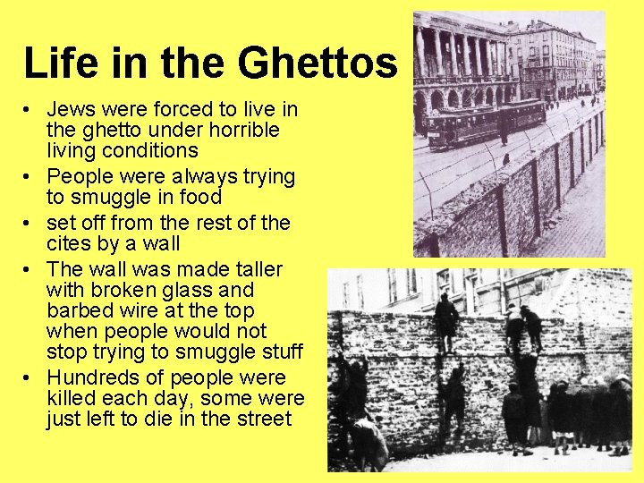 Life in the Ghettos • Jews were forced to live in the ghetto under