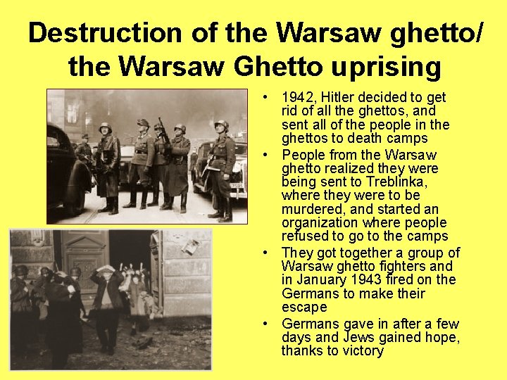 Destruction of the Warsaw ghetto/ the Warsaw Ghetto uprising • 1942, Hitler decided to