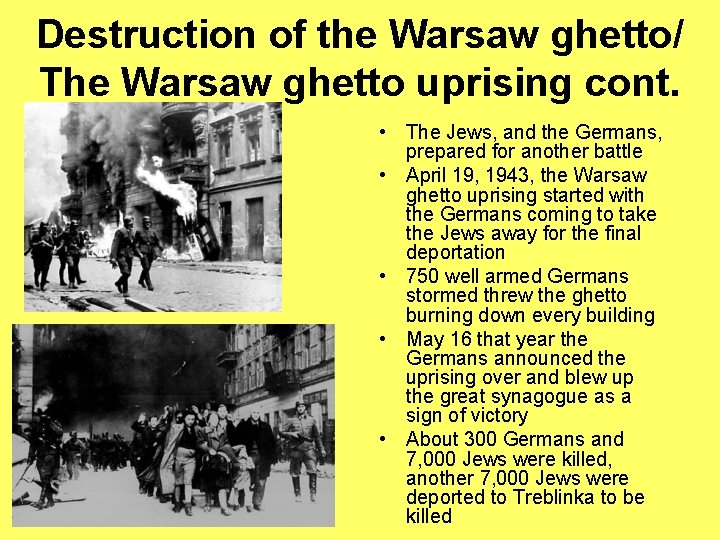 Destruction of the Warsaw ghetto/ The Warsaw ghetto uprising cont. • The Jews, and