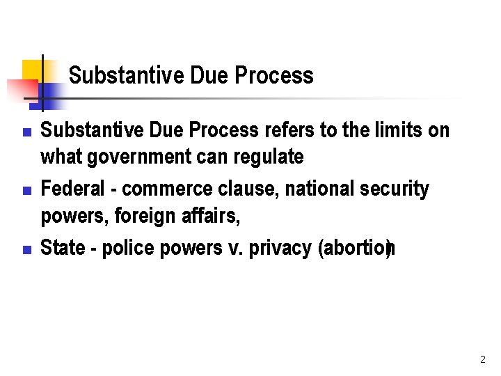 Substantive Due Process n n n Substantive Due Process refers to the limits on