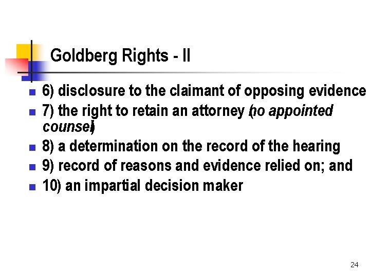 Goldberg Rights - II n n n 6) disclosure to the claimant of opposing