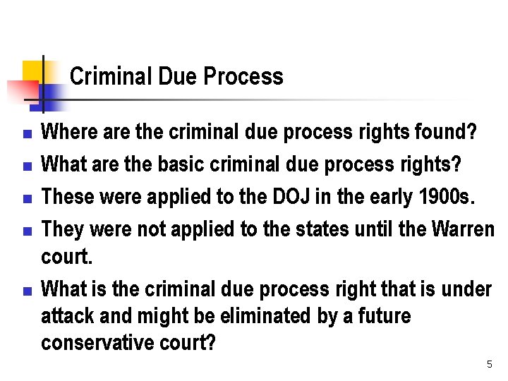 Criminal Due Process n n n Where are the criminal due process rights found?