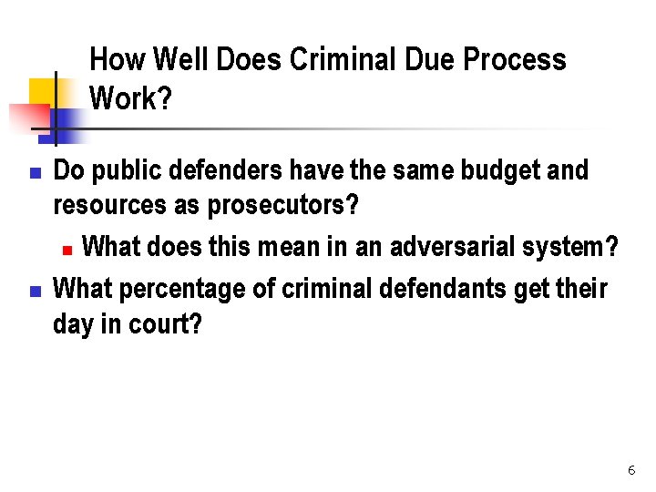 How Well Does Criminal Due Process Work? n n Do public defenders have the