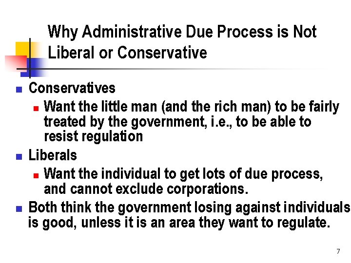 Why Administrative Due Process is Not Liberal or Conservative n n n Conservatives n