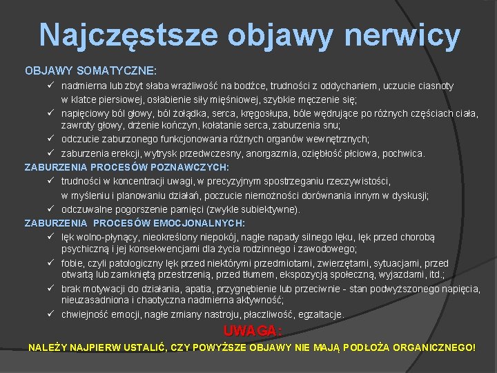 Najczęstsze objawy nerwicy OBJAWY SOMATYCZNE: nadmierna lub zbyt słaba wrażliwość na bodźce, trudności z