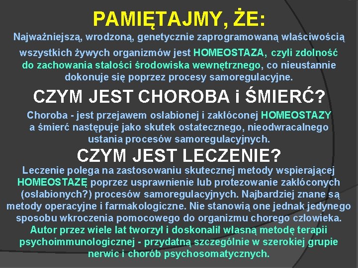 PAMIĘTAJMY, ŻE: Najważniejszą, wrodzoną, genetycznie zaprogramowaną właściwością wszystkich żywych organizmów jest HOMEOSTAZA, czyli zdolność