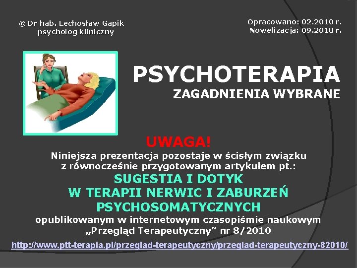 Opracowano: 02. 2010 r. Nowelizacja: 09. 2018 r. © Dr hab. Lechosław Gapik psycholog