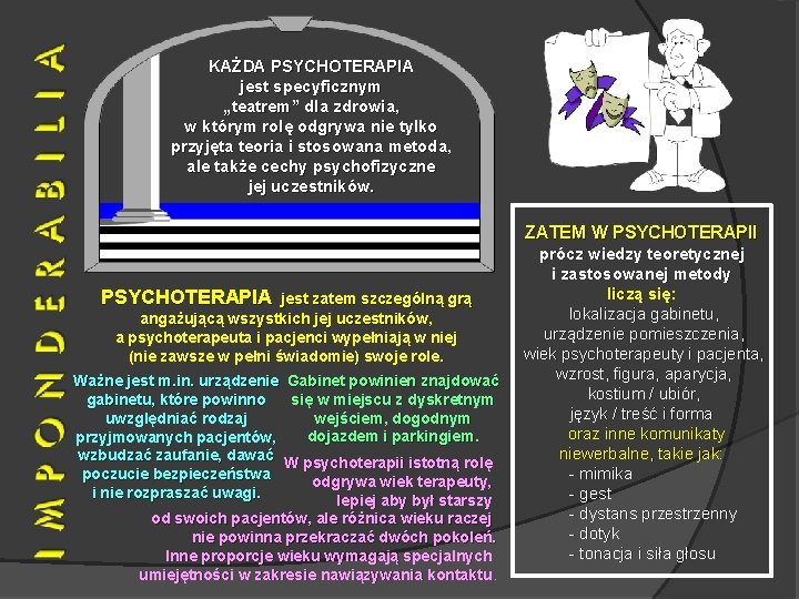 KAŻDA PSYCHOTERAPIA jest specyficznym „teatrem” dla zdrowia, w którym rolę odgrywa nie tylko przyjęta