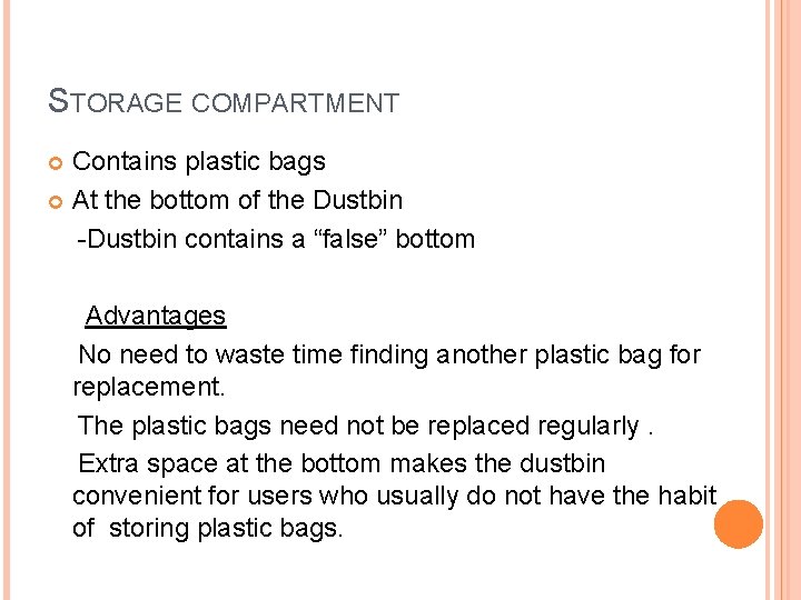 STORAGE COMPARTMENT Contains plastic bags At the bottom of the Dustbin -Dustbin contains a