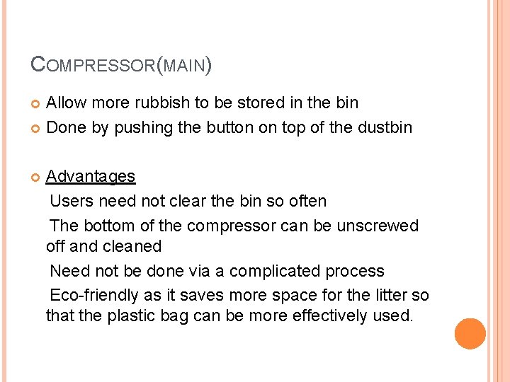 COMPRESSOR(MAIN) Allow more rubbish to be stored in the bin Done by pushing the