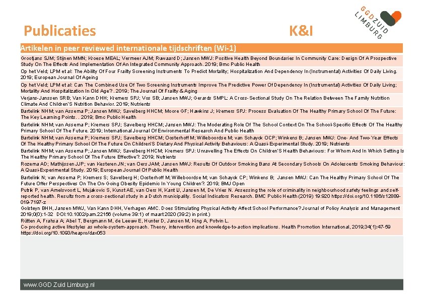 Publicaties K&I Artikelen in peer reviewed internationale tijdschriften (Wi-1) Grootjans SJM; Stijnen MMN; Kroese