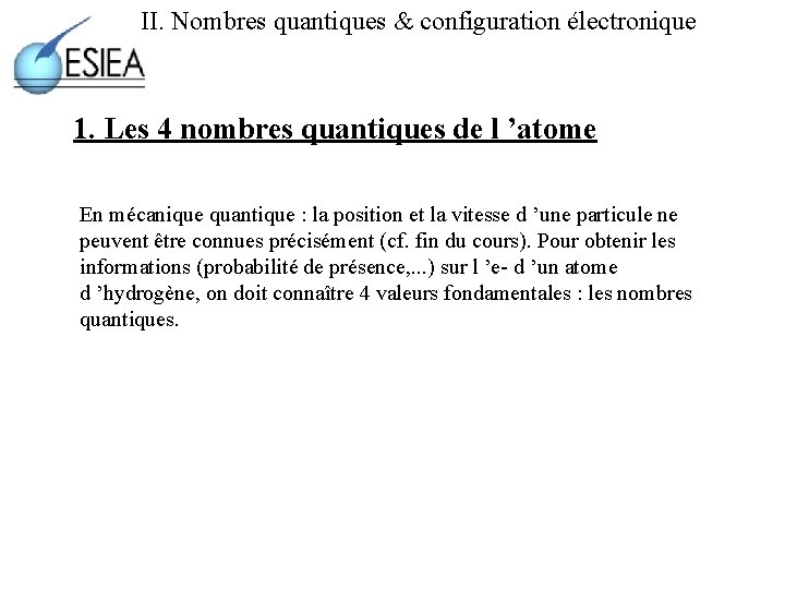 II. Nombres quantiques & configuration électronique 1. Les 4 nombres quantiques de l ’atome