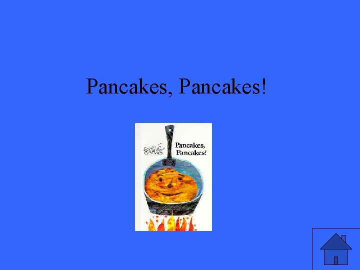 Pancakes, Pancakes! 
