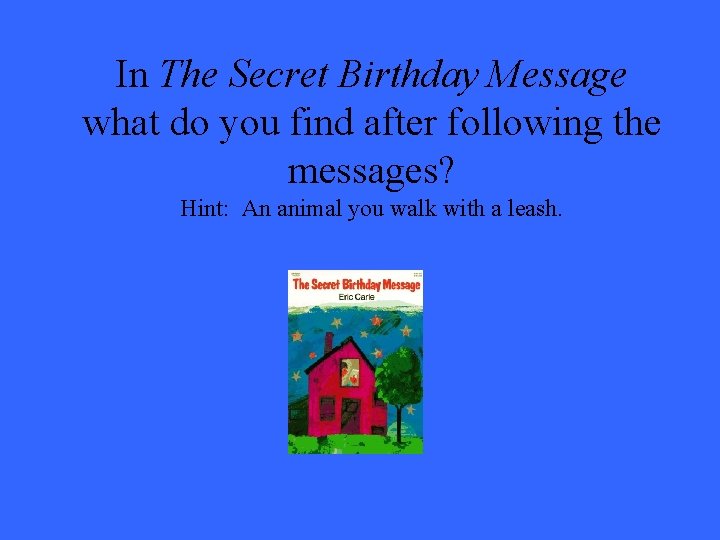 In The Secret Birthday Message what do you find after following the messages? Hint: