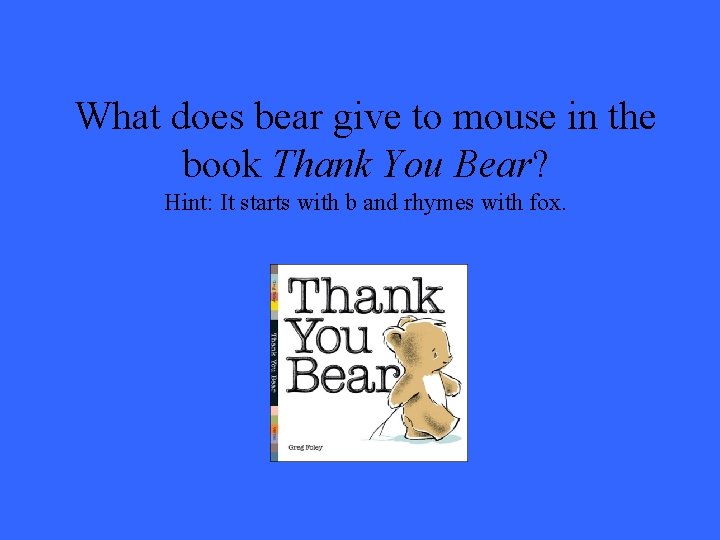 What does bear give to mouse in the book Thank You Bear? Hint: It