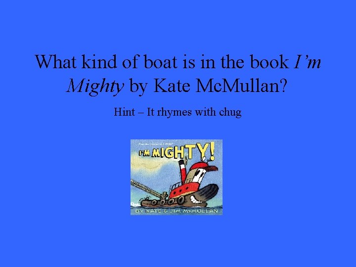 What kind of boat is in the book I’m Mighty by Kate Mc. Mullan?