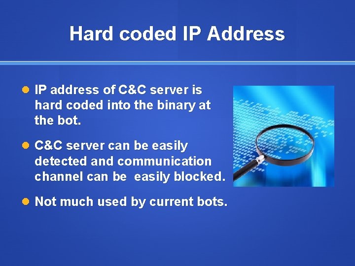 Hard coded IP Address IP address of C&C server is hard coded into the