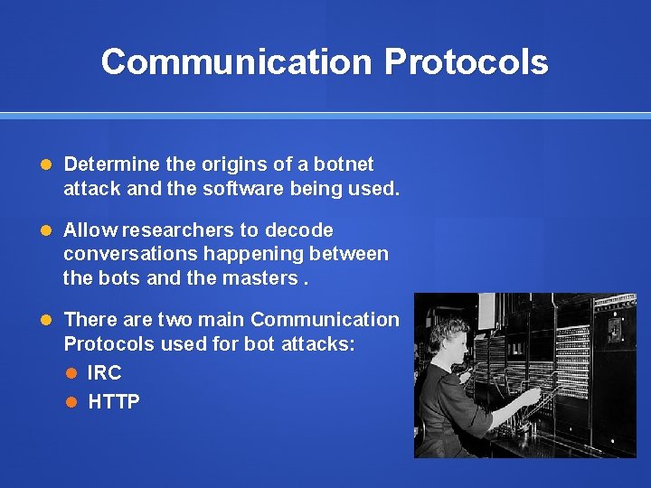 Communication Protocols Determine the origins of a botnet attack and the software being used.