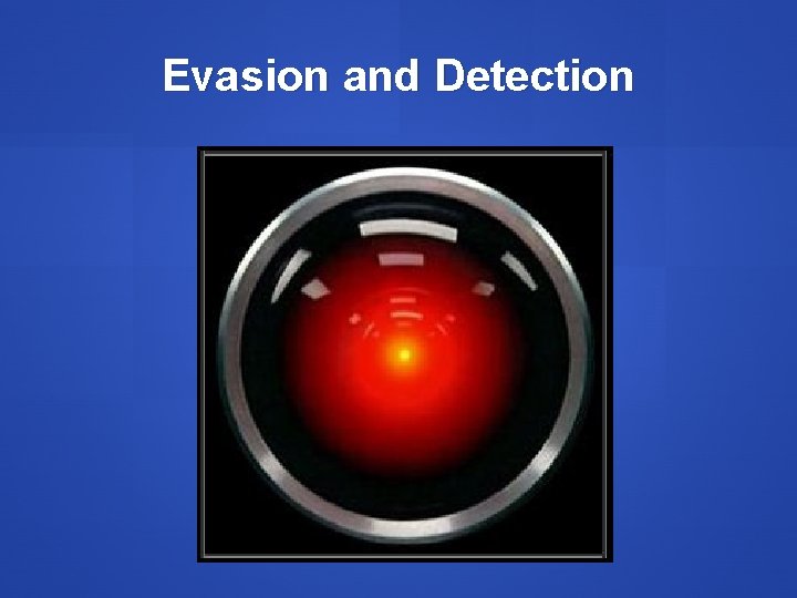 Evasion and Detection 