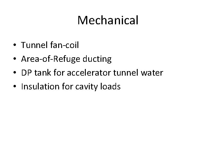 Mechanical • • Tunnel fan-coil Area-of-Refuge ducting DP tank for accelerator tunnel water Insulation