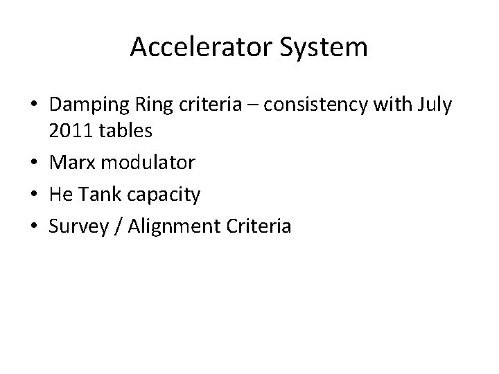 Accelerator System • Damping Ring criteria – consistency with July 2011 tables • Marx