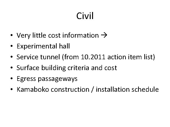 Civil • • • Very little cost information Experimental hall Service tunnel (from 10.