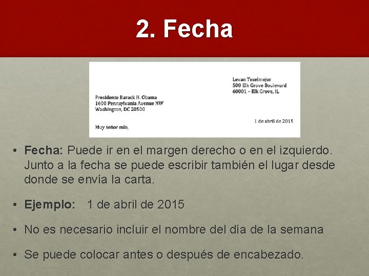 2. Fecha • Fecha: Puede ir en el margen derecho o en el izquierdo.