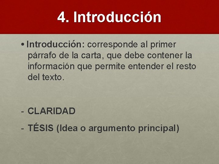 4. Introducción • Introducción: corresponde al primer párrafo de la carta, que debe contener