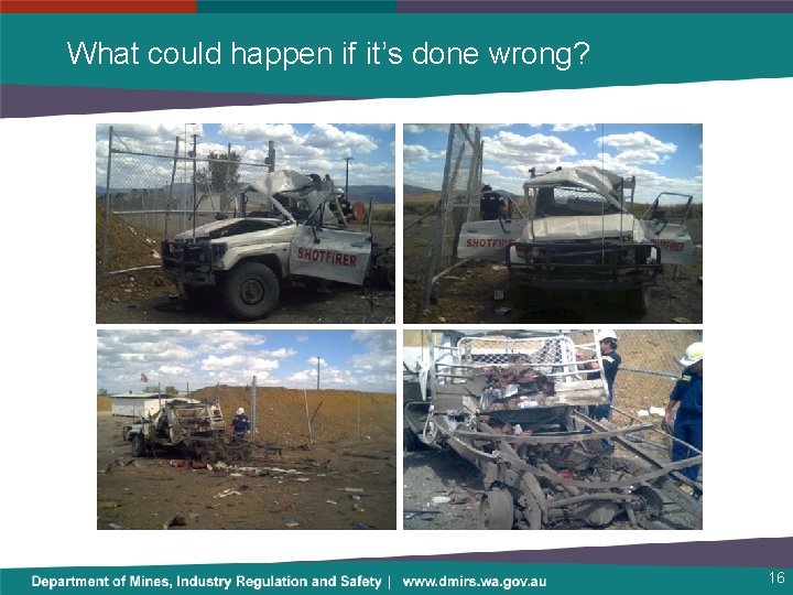 What could happen if it’s done wrong? 16 