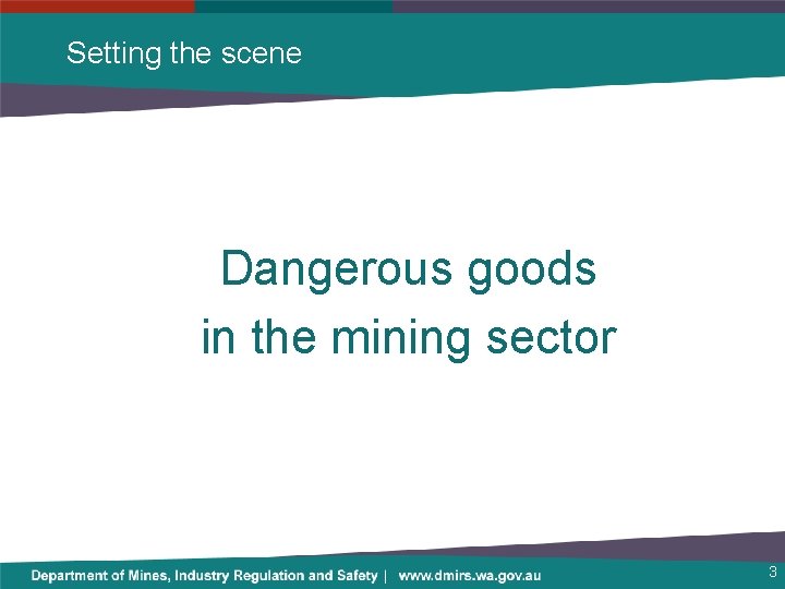 Setting the scene Dangerous goods in the mining sector 3 
