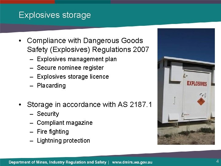 Explosives storage • Compliance with Dangerous Goods Safety (Explosives) Regulations 2007 – – Explosives