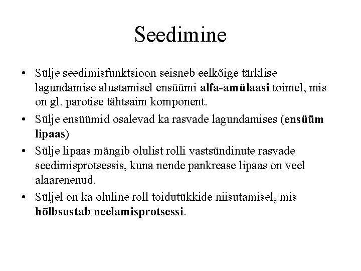 Seedimine • Sülje seedimisfunktsioon seisneb eelkõige tärklise lagundamise alustamisel ensüümi alfa-amülaasi toimel, mis on