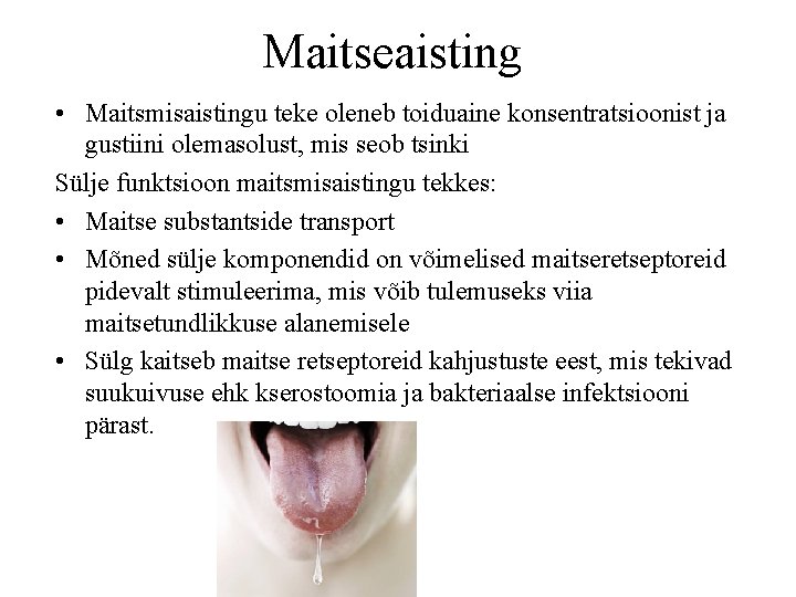 Maitseaisting • Maitsmisaistingu teke oleneb toiduaine konsentratsioonist ja gustiini olemasolust, mis seob tsinki Sülje