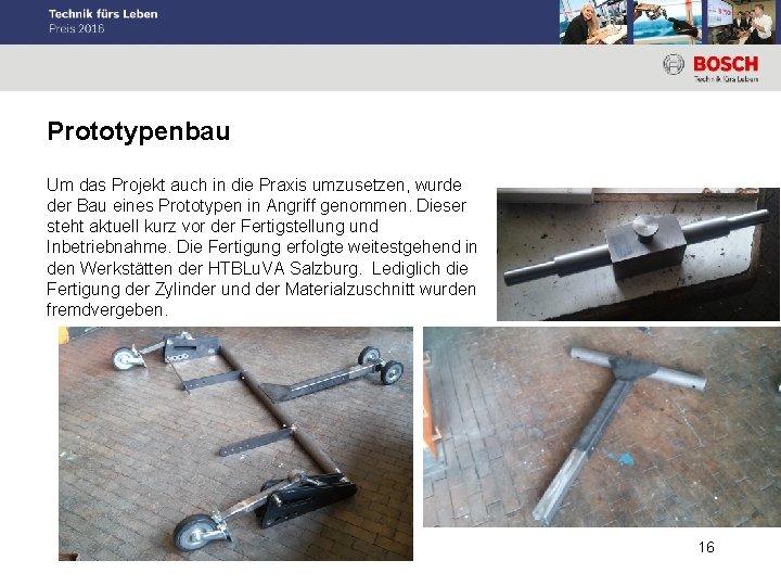 Prototypenbau Um das Projekt auch in die Praxis umzusetzen, wurde der Bau eines Prototypen