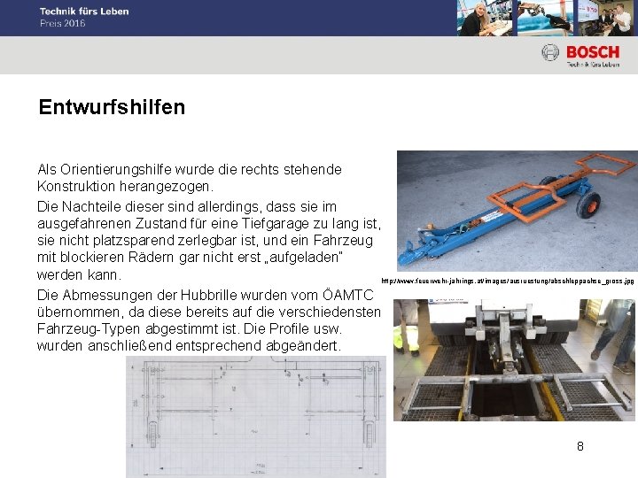 Entwurfshilfen Als Orientierungshilfe wurde die rechts stehende Konstruktion herangezogen. Die Nachteile dieser sind allerdings,