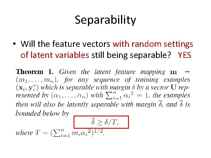 Separability • Will the feature vectors with random settings of latent variables still being