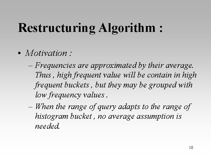 Restructuring Algorithm : • Motivation : – Frequencies are approximated by their average. Thus